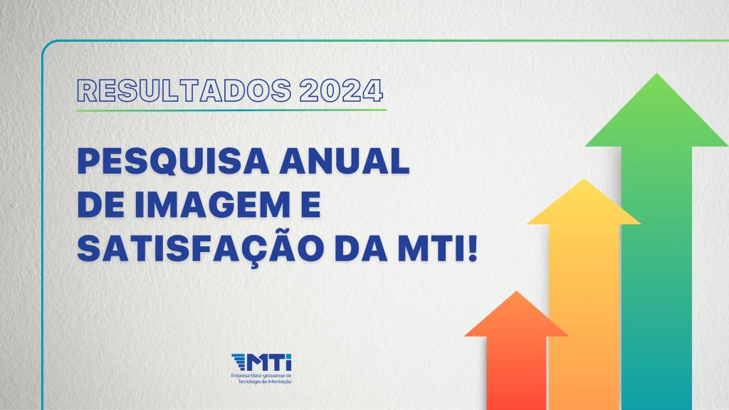 MTI mantém nível de satisfação e avança na evolução dos serviços