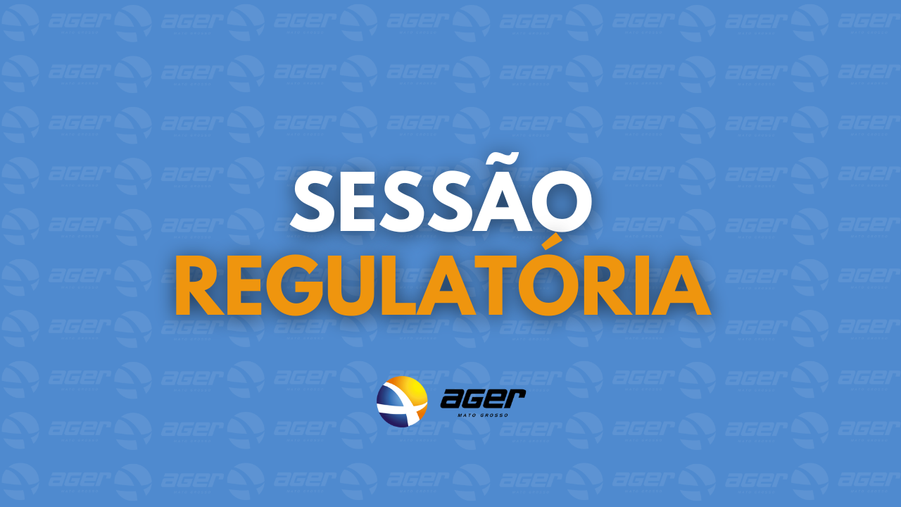 5ª Sessão Regulatória da AGER do ano de 2026 - 