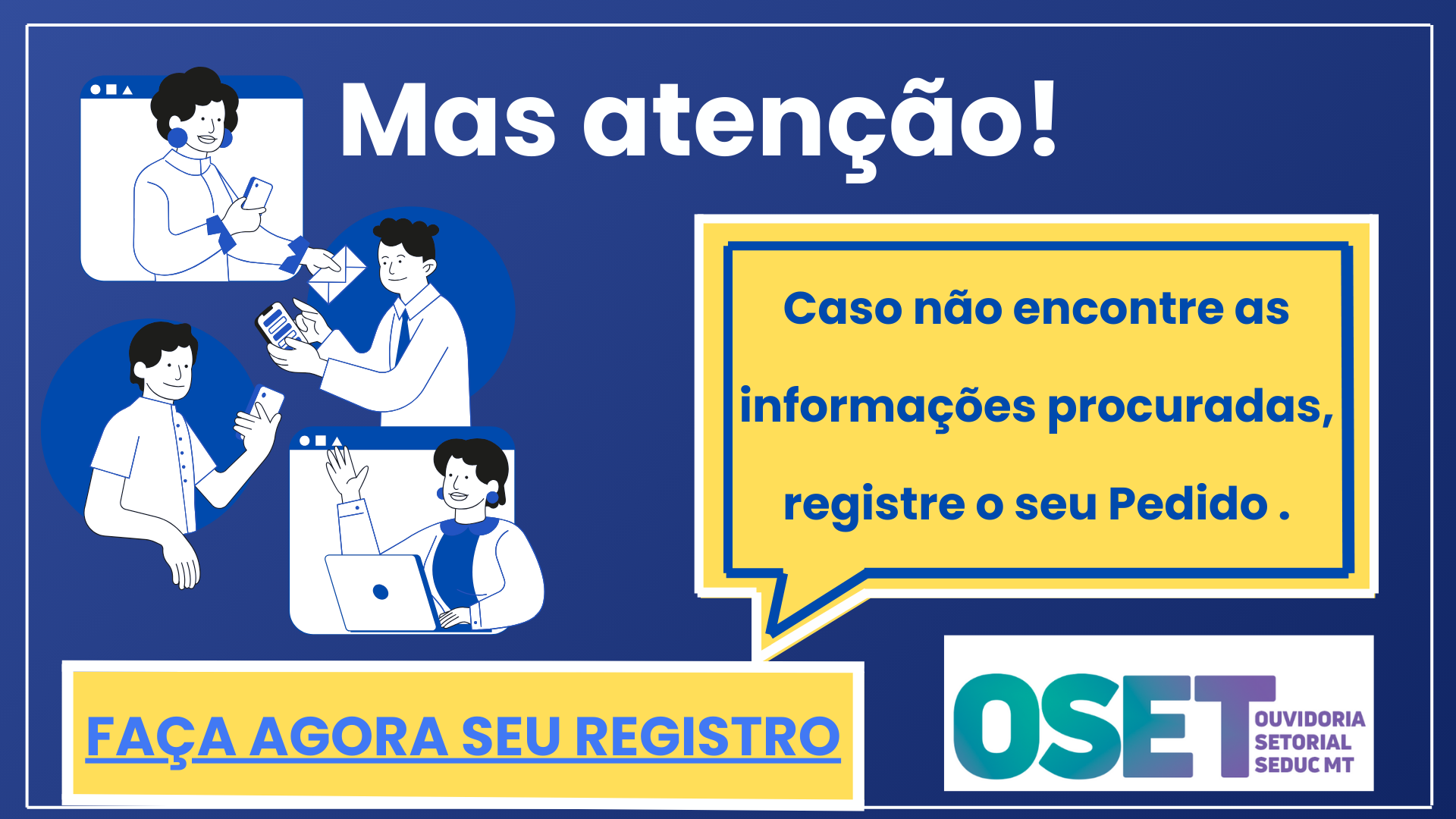 Mas atenção! Caso não encontre as informações procuradas, registre o seu Pedido.